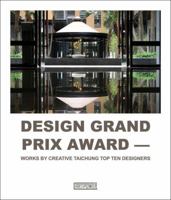 Design Grand Prix Award: Works by Creative Taichung Top Ten Designers 9881997321 Book Cover