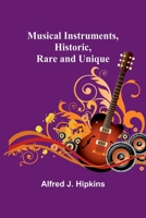 Musical instruments,: Historic, rare and unique; 1016283423 Book Cover