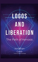 Logos and Liberation: The Path of Kenosis 1312296348 Book Cover