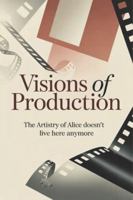 Visions of Production: The Artistry of Alice Doesn't Live Here Anymore B0G5FK7R3S Book Cover