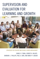 Supervision and Evaluation for Learning and Growth: Strategies for Teacher and School Leader Improvement (The Concordia University Leadership Series) 1475813732 Book Cover