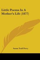 Little Poems In A Mother's Life (1877) 1104143763 Book Cover