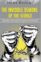 The Invinsible Demons of The World: Breaking The Chain of Human Enslavement B09D6DGKMG Book Cover