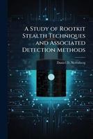 A Study of Rootkit Stealth Techniques and Associated Detection Methods 1025097513 Book Cover