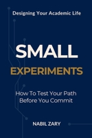 Small Experiments: How to Test Your Path Before You Commit (DESIGNING YOUR ACADEMIC LIFE) 9699895225 Book Cover