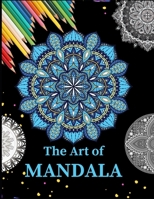 The Art of Mandala: Ultimate mandalas adult coloring book for Relaxation and stress relieve B08D4V8DBX Book Cover