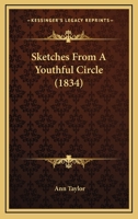 Sketches From a Youthful Circle 0469534559 Book Cover