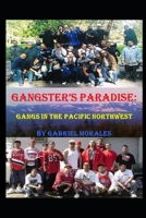 Gangster's Paradise: Gangs in the Pacific Northwest 1499729782 Book Cover