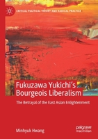 Fukuzawa Yukichi's Bourgeois Liberalism: The Betrayal of the East Asian Enlightenment 3030215326 Book Cover