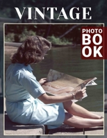 Vintage Photo Book: Collection Of Timeless Imagery Capturing The Essence Of A Bygone Era B0DPRVMNLT Book Cover