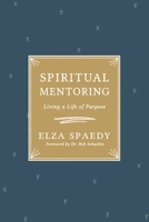 Spiritual Mentoring: Living a Life of Purpose B0C12HJBKT Book Cover