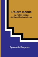 L'autre monde; ou, Histoire comique des Etats et Empires de la Lune 9357725210 Book Cover