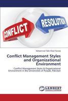 Conflict Management Styles and Organizational Environment: Conflict Management Styles & Organizational Environment in the Universities of Punjab, Pakistan 365949335X Book Cover