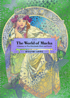 The World of Mucha: A Journey to Two Fairylands: Paris and Czech 475624789X Book Cover