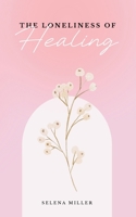 The Loneliness Of Healing B0F91ZD9F6 Book Cover