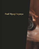 Paul Mpagi Sepuya (Signed Edition) 1597114804 Book Cover