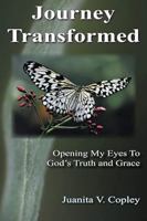 Journey Transformed: Opening My Eyes to God’s Truth and Grace 1952369436 Book Cover