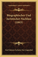 Biographischer Und Juristischer Nachlass (1843) 1160328765 Book Cover