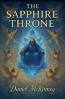 The Sapphire Throne: A Spiritual Warfare Adventure B0FBFK1YNW Book Cover