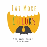 Eat More Colors 057838745X Book Cover