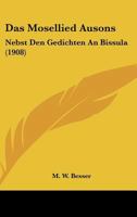 Das Mosellied Ausons: Nebst Den Gedichten An Bissula (1908) 1160370362 Book Cover