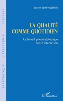 La qualité comme quotidien: Le travail pneumatologique dans l'interaction (Épistémologie Et Philosophie Des Sciences) (French Edition) 2140284380 Book Cover