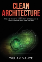 Clean Architecture: Tips and Tricks to Software and Programming Using Clean Architecture Theories 1913597288 Book Cover