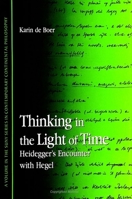 Thinking in the Light of Time: Heidegger's Encounter with Hegel 0791445054 Book Cover