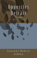 Opposites Detract: Poems 1724627384 Book Cover