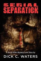 Serial Separation: A Serial-Killer Mystery/Love Story 160976241X Book Cover