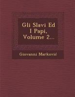 Gli Slavi Ed I Papi, Volume 2... 1288139403 Book Cover