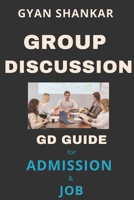 Group Discussion: GD Guide for Admission & Job 1708055169 Book Cover