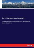 Dr. F. E. Beneke's Neue Seelenlehre, F�r Alle Freunde Der Naturwahrheit in Anschaulicher Weise Dargestellt (Classic Reprint) 3743461439 Book Cover