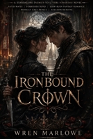 THE IRONBOUND CROWN: A Standalone Enemies-to-Lovers Romantasy Novel | Fated Mates, Forbidden Bond, Slow-Burn Fantasy Romance, Morally Grey Prince, Assassin Heroine B0HD7CDCMG Book Cover