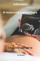 Infermiera di maternità e ginecologia La guida completa (Tutto sull'infermiera con SILVIA REALI) (Italian Edition) B0CSRXKJFT Book Cover