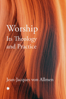 Worship, Its Theology and Practice 0227179595 Book Cover