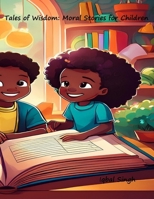 Tales of Wisdom: Moral Stories for Children B0DXQ3J9TL Book Cover