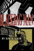 BlackBag Man: The UNAUTHORIZED Biography of a ROGUE AGENT 1496100743 Book Cover