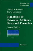 Handbook of Brownian Motion - Facts and Formulae (Probability and its Applications) 3034894627 Book Cover