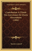 Contribution A L'Etude Des Anevrismes De L'Aorte Descendante (1904) 1168027217 Book Cover