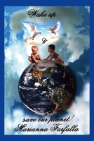 Wake up & save our planet: Blueprint for a better world, an integral approach to our global problems and how to take your health and happiness in your own hands 1730861547 Book Cover
