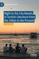 Right to the City Novels in Turkish Literature from the 1960s to the Present 3030612201 Book Cover