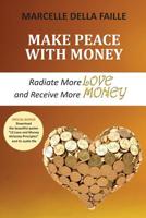 Make Peace with Money: Radiate More Love and Receive More Money 1985860392 Book Cover