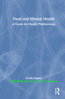 Food and Mental Health: A Guide for Health Professionals 0367776324 Book Cover