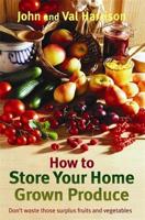 How to Store Your Home Grown Produce 1472141539 Book Cover