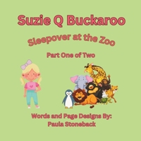 Suzie Q Buckaroo: Sleepover at the Zoo Part One of Two 1732507260 Book Cover