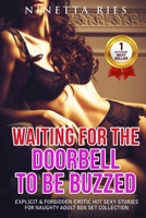 Waiting For The Doorbell To Be Buzzed: Explicit and Forbidden Erotic Hot Sexy Stories for Naughty Adult Box Set Collection 1802535357 Book Cover