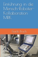 Einf�hrung in Die Mensch-Roboter-Kollaboration Mrk: Wie Der Mittelstand (Fast) Zu Chinesischen Fertigungskosten Produzieren Und Seine Personalnot Reduzieren Kann 1718098294 Book Cover