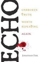 Echo: Unbroken Truth Worth Repeating, Again 0758657854 Book Cover