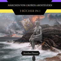 M�rchen von Gro�en Abenteuern: 3 B�cher in 1 9916662738 Book Cover